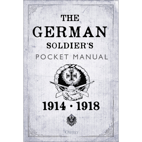 The German Soldier's Pocket Manual: 1914–18