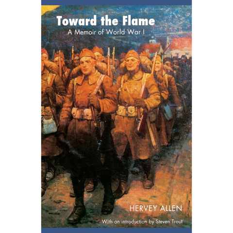 Toward the Flame: A Memoir of World War I