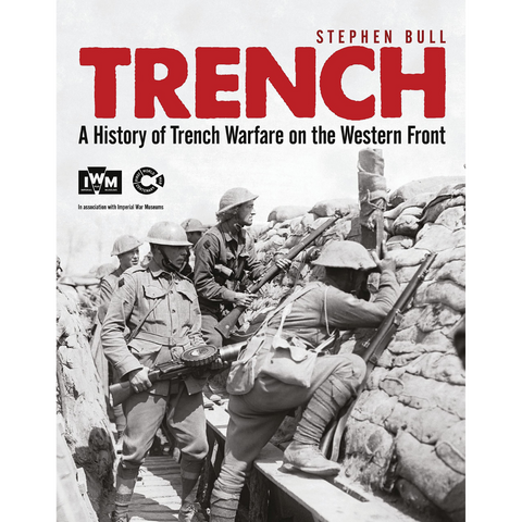 Trench: A History of Trench Warfare on the Western Front
