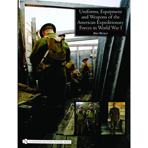 Uniforms, Equipment and Weapons of the American Expeditionary Forces in World War I