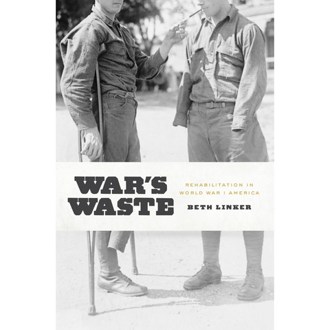 War’s Waste Rehabilitation in World War I America [Paperback]