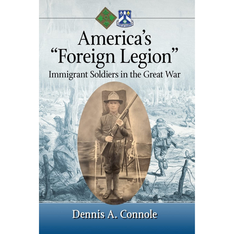 America's "Foreign Legion": Immigrant Soldiers in the Great War