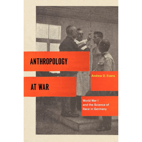 Anthropology at War: World War I and the Science of Race in Germany