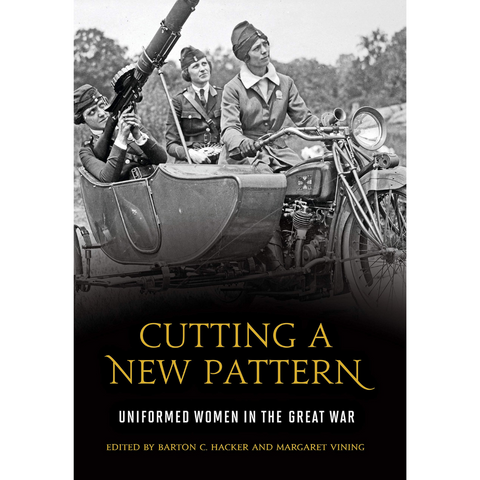 Cutting A New Pattern: Uniformed Women in the Great War