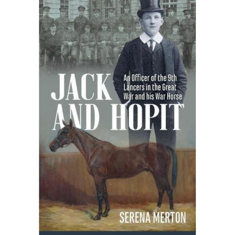 Jack and Hopit: An Officer of the 9th Lancers in the Great War and his War Horse