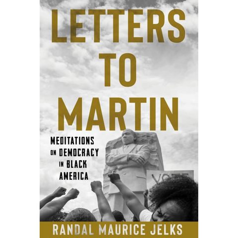 Letters to Martin: Meditations on Democracy in Black America