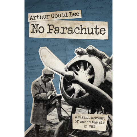 No Parachute: A Classic Account of War in the Air in WWI