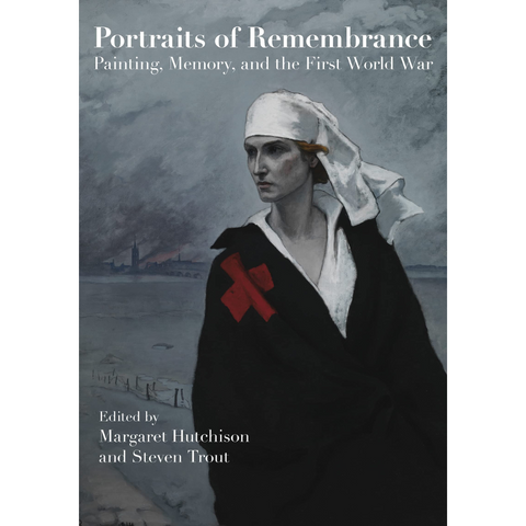 Portraits of Remembrance: Painting, Memory, and the First World War