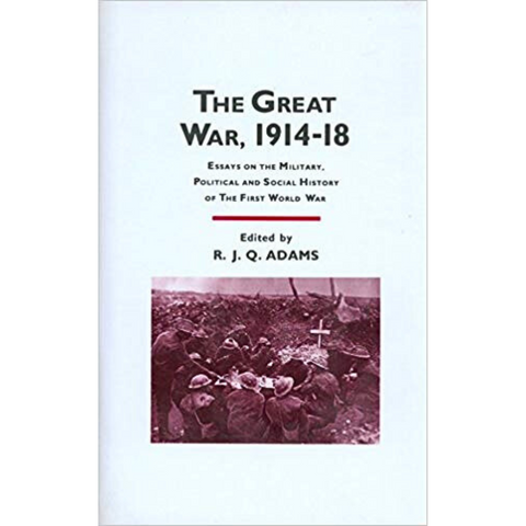 The Great War, 1914-1918: Essays on the Military, Political and Social History of the First World War