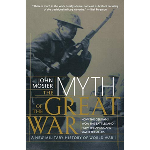Myth of the Great War: A New Military History of World War I