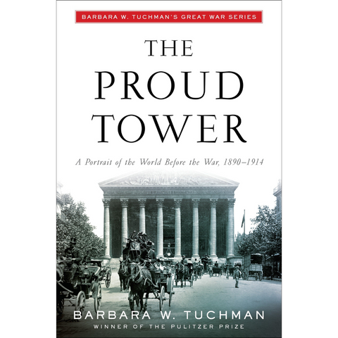 The Proud Tower: A Portrait of the World before the War, 1890-1914