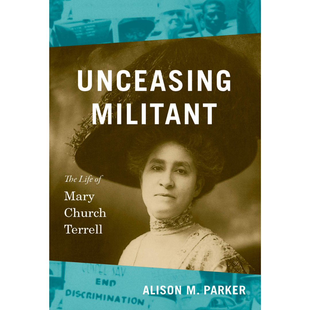 Unceasing Militant: The Life of Mary Church Terrell – National WWI ...