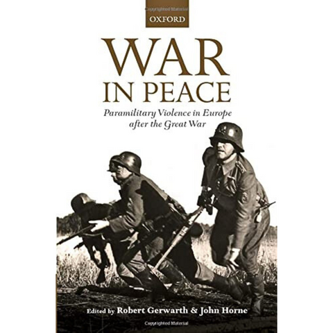 War in Peace: Paramilitary Violence in Europe after the Great War