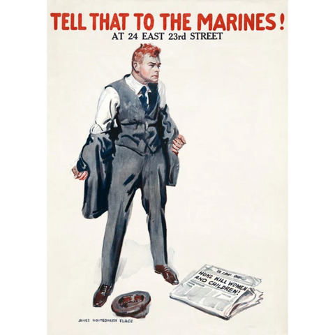 Propaganda poster reading Tell That to the Marines! with an illustrated man taking off him jacket and a newspaper at his feet.