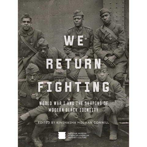 We Return Fighting WWI and the Shaping of Modern Black Identity